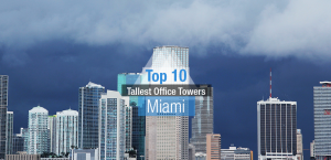 Top 10 Tallest Office Towers in Miami