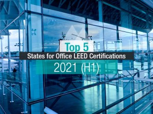 Image of Top 5 States for Office LEED Certifications in 2021 featured.jpg?w=300