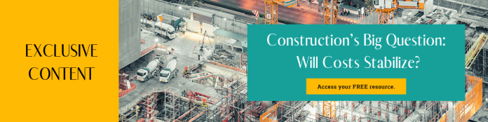 Construction’s Big Question: Will Costs Stabilize?